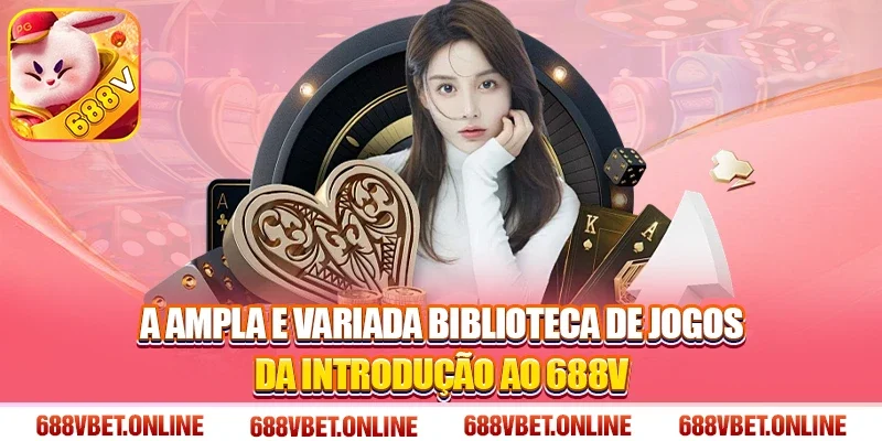 A Ampla e Variada Biblioteca de Jogos da Introdução ao 688V