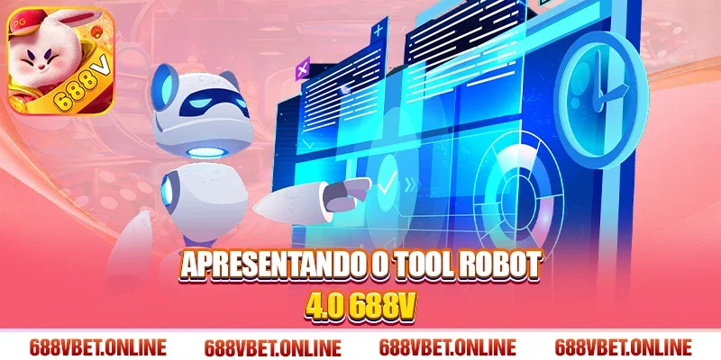 Apresentando o tool robot 4.0 688V