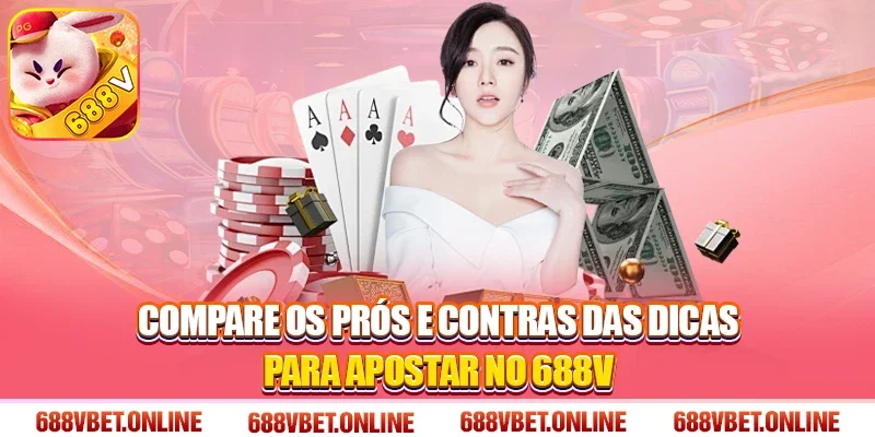Compare os prós e contras das Dicas para apostar no 688V