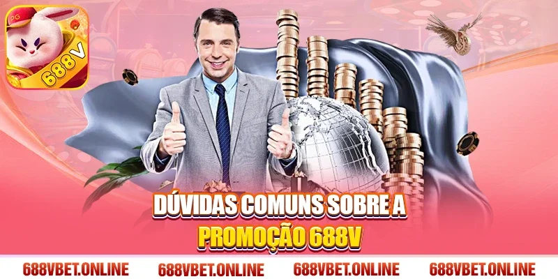 Dúvidas Comuns sobre a Promoção 688V