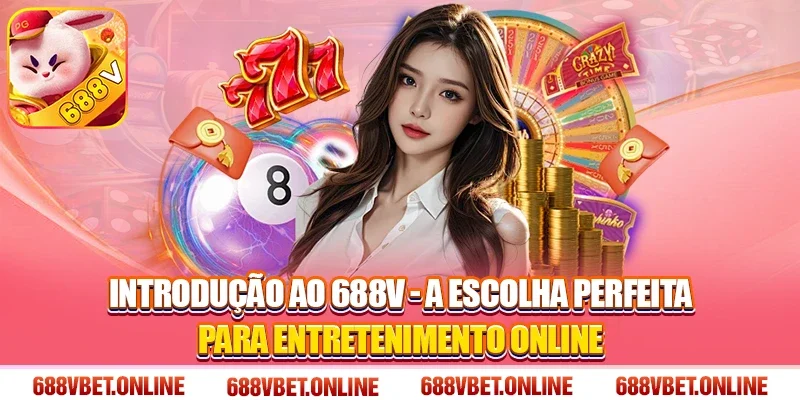 Introdução ao 688V - A Escolha Perfeita para Entretenimento Online