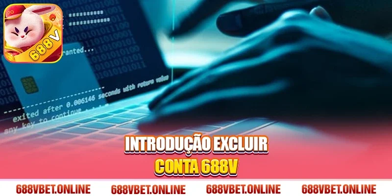 Introdução Excluir conta 688V