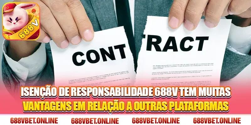 Isenção de responsabilidade 688V tem muitas vantagens em relação a outras plataformas