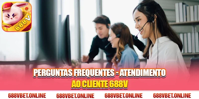 Perguntas Frequentes - Atendimento ao Cliente 688V