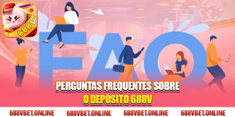 Perguntas Frequentes sobre o Depósito 688V